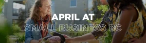April 2022 at Small Business BC